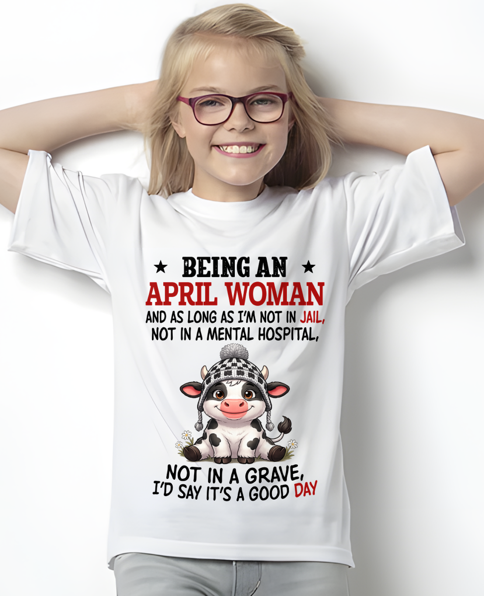 APRIL WOMAN SHIRT – Good Day Not In Jail – Birthday Gift (SKU2604-286-04)