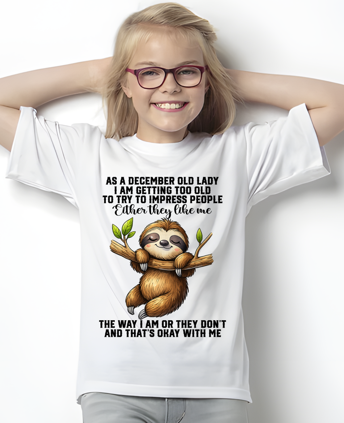 DECEMBER – As A December Old Lady I Am Getting Too Old To Try To Impress People – Funny Sloth Shirt – Sassy Women Gift, Birthday Gift Idea (SKU2603-364-12)