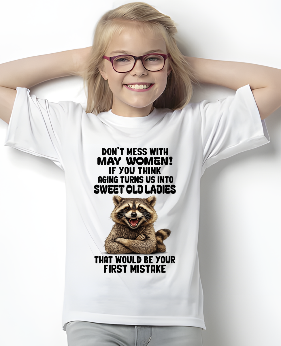 MAY – Don’t Mess With May Women – That Would Be Your First Mistake – Funny Raccoon Shirt – Sassy Women Gift, Birthday Gift Idea (SKU2604-25-05)