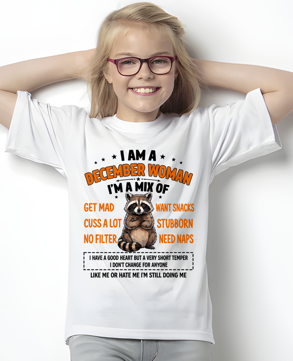 DECEMBER WOMAN – Funny Raccoon Mix Personality Birthday Shirt Gift for Women (SKU2605-13-12)