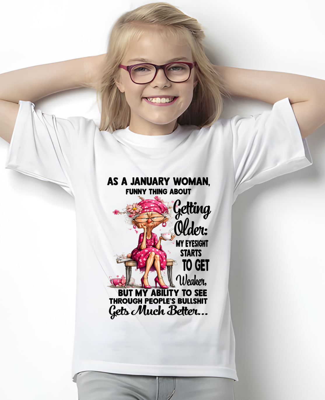 JANUARY WOMAN SHIRT – Funny Thing About Getting Older (SKU2606-220-01)