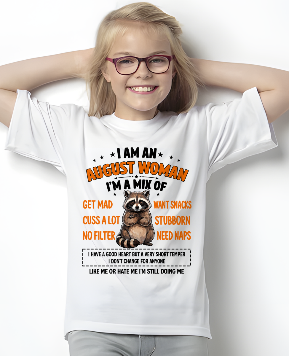 AUGUST WOMAN – Funny Raccoon Mix Personality Birthday Shirt Gift for Women (SKU2605-13-08)