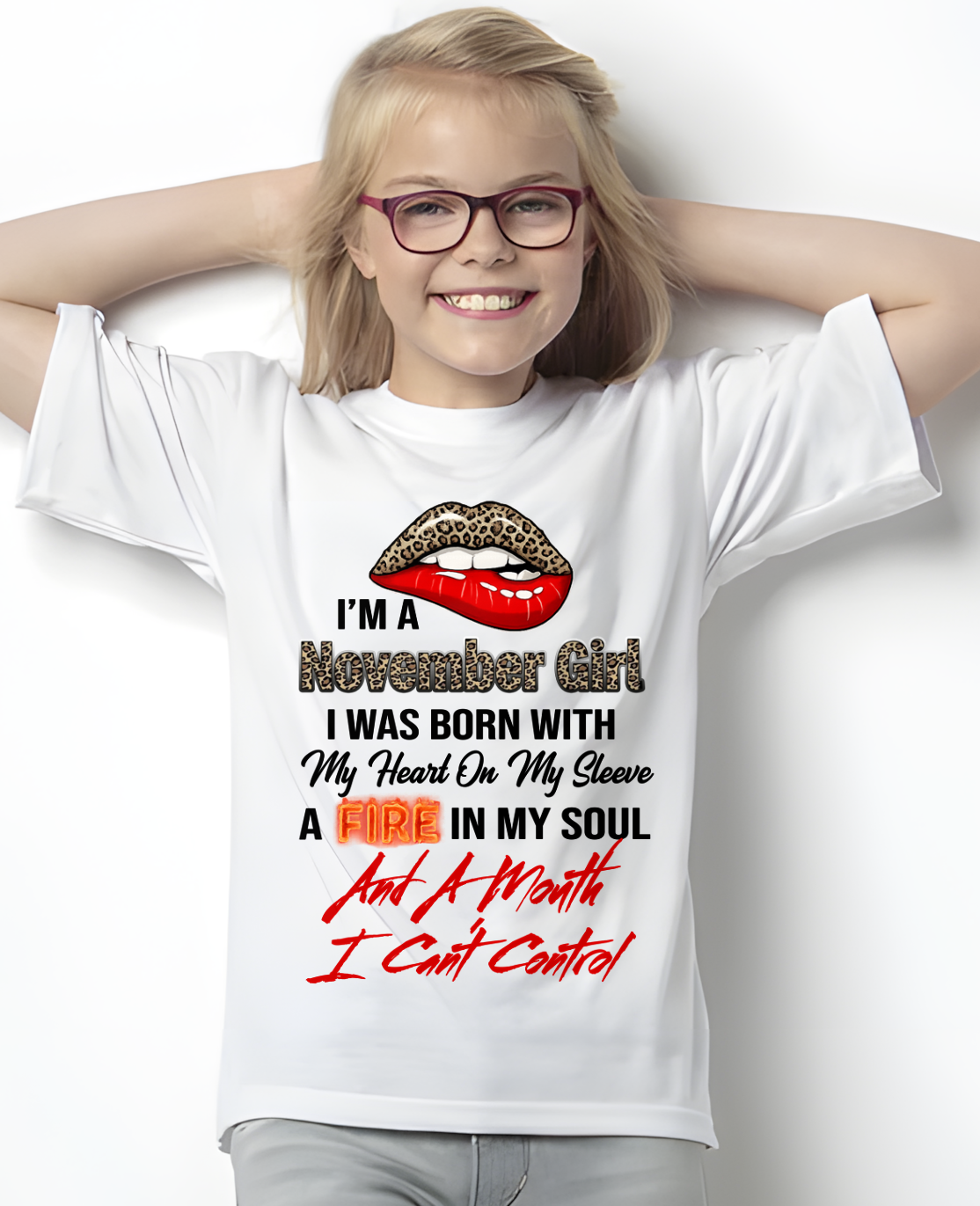NOVEMBER SHIRT – I’m A November Girl, I Was Born With My Heart On My Sleeve, A Fire In My Soul And A Month I Can’t Control – KATE11 (SKU2602-92-11)