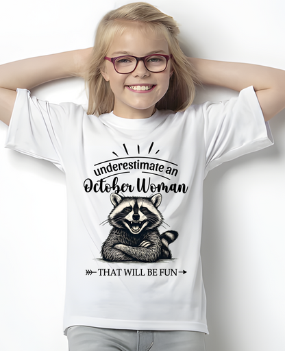 OCTOBER – Never Underestimate An October Woman – That Will Be Fun – Funny Raccoon Shirt – Sassy Women Gift, Birthday Gift Idea (SKU2604-09-10)