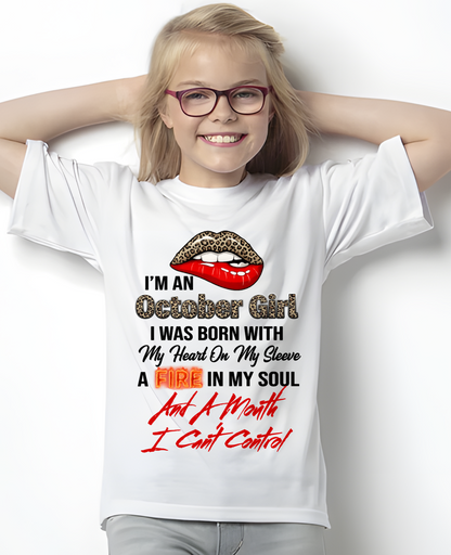 OCTOBER SHIRT – I’m A October Girl, I Was Born With My Heart On My Sleeve, A Fire In My Soul And A Month I Can’t Control – KATE10 (SKU2602-92-10)