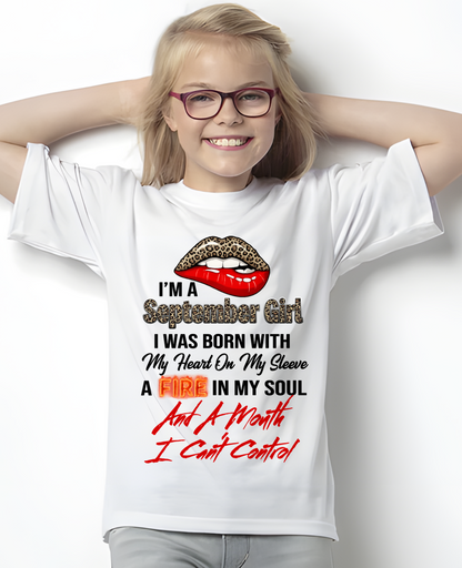 SEPTEMBER SHIRT – I’m A September Girl, I Was Born With My Heart On My Sleeve, A Fire In My Soul And A Month I Can’t Control – KATE09 (SKU2602-92-09)