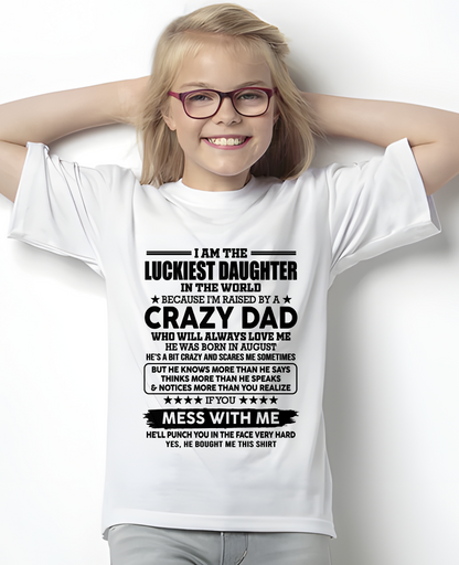 AUGUST - Luckiest Daughter Raised By A Crazy Dad Born In August - From Dad To Daughter - Funny Gift (SKU2608-117-08)