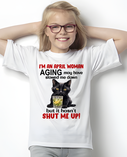 APRIL WOMAN SHIRT – Aging Didn’t Shut Me Up – Bold Attitude Tee – Birthday Gift Idea (SKU2604-323-04)