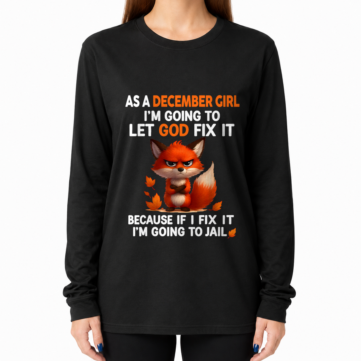 DECEMBER - Let God Fix It December Girl - Funny Gift For Girls - T-Shirt (SKU2607-181-12)
