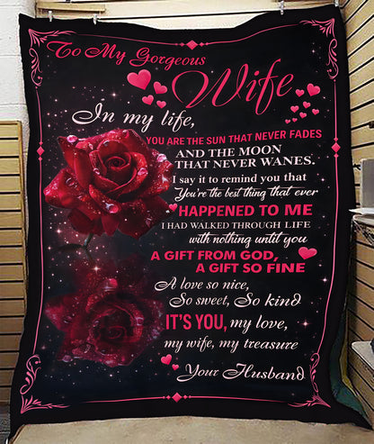 To My Gorgeous Wife – In My Life You Are the Sun That Never Fades, the Moon That Never Wanes, a Gift From God, My Love, My Treasure – From Husband to Wife Anniversary, Valentine’s Day & Wedding Gift Blanket (SKU2602-37)