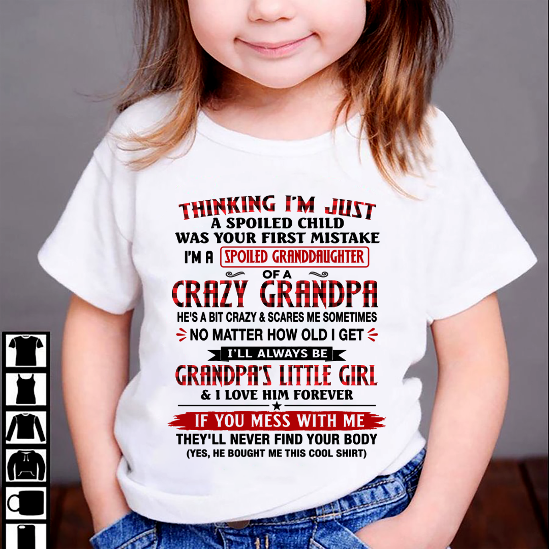 Spoiled Granddaughter Of A Crazy Grandpa - From Grandpa To Granddaughter - Funny T-Shirt (SKU2607-230-00)