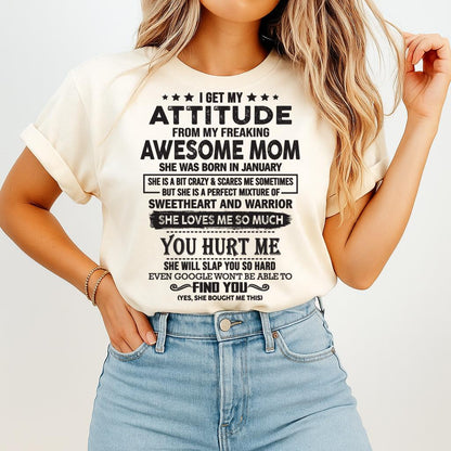 January - I Get My Attitude From My Freaking Awesome Mom - Perfect Gift For Son & Daughter From Mom KATE01 (SKU05-99-01)