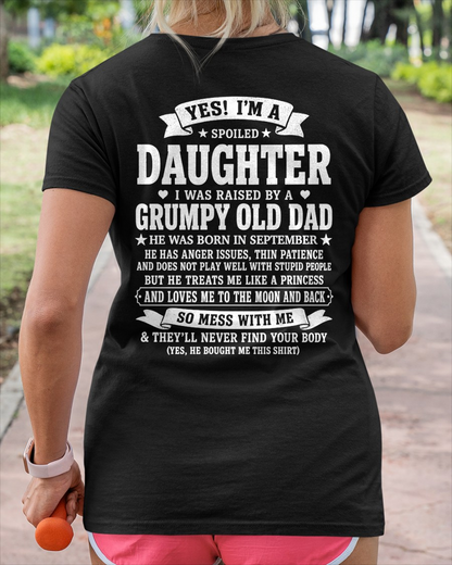 SEPTEMBER SHIRT - Yes! I'm A Spoiled Daughter, I Was Raised By A Grumpy Old Dad Who Was Born In September - FROM DAD TO DAUGHTER - KATE09 (SKU2608-468-09)