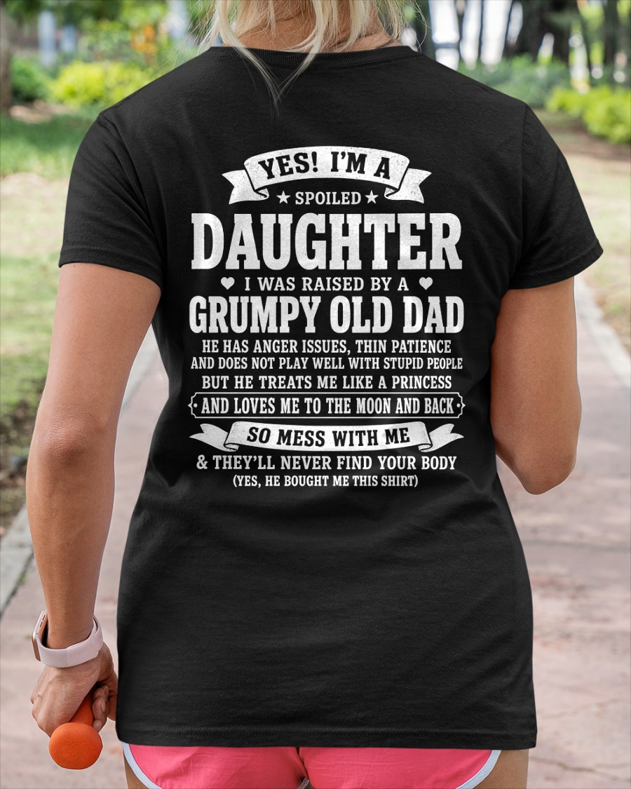 T SHIRT - Yes! I'm A Spoiled Daughter, I Was Raised By A Grumpy Old Dad Who Was Born In December - FROM DAD TO DAUGHTER - KATE00 (SKU2608-468-00)
