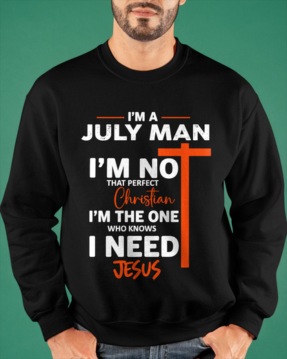 JULY MAN SHIRT – I’m Not That Perfect Christian I Just Need Jesus – Christian Gift For Men (SKU2605-234-07)