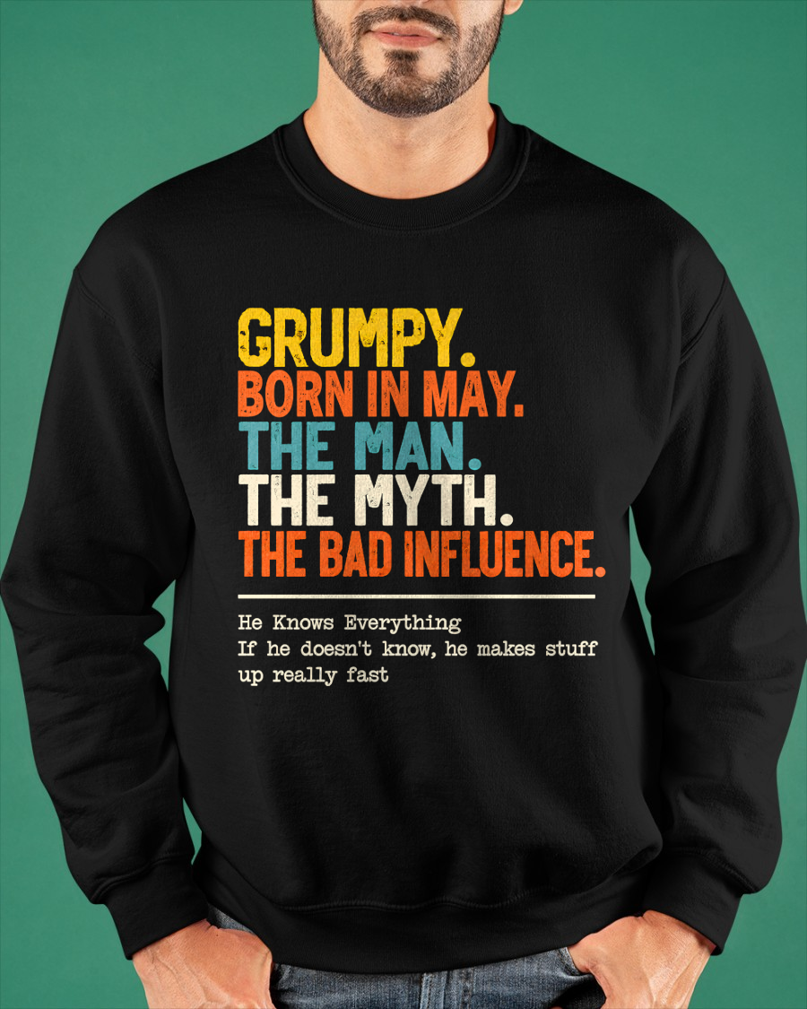 MAY MEN'S SHIRT - Grumpy Born In May, The Man, The Myth, The Bad Influence - Funny Gift For Yourself - KATE05 (SKU2609-50-05)