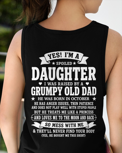 OCTOBER SHIRT - Yes! I'm A Spoiled Daughter, I Was Raised By A Grumpy Old Dad Who Was Born In October - FROM DAD TO DAUGHTER - KATE10 (SKU2608-468-10)
