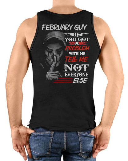 FEBRUARY - IF YOU GOT A PROBLEM WITH ME - BIRTHDAY T-SHIRT FOR MEN - KATE02 (SKU12-251-02)