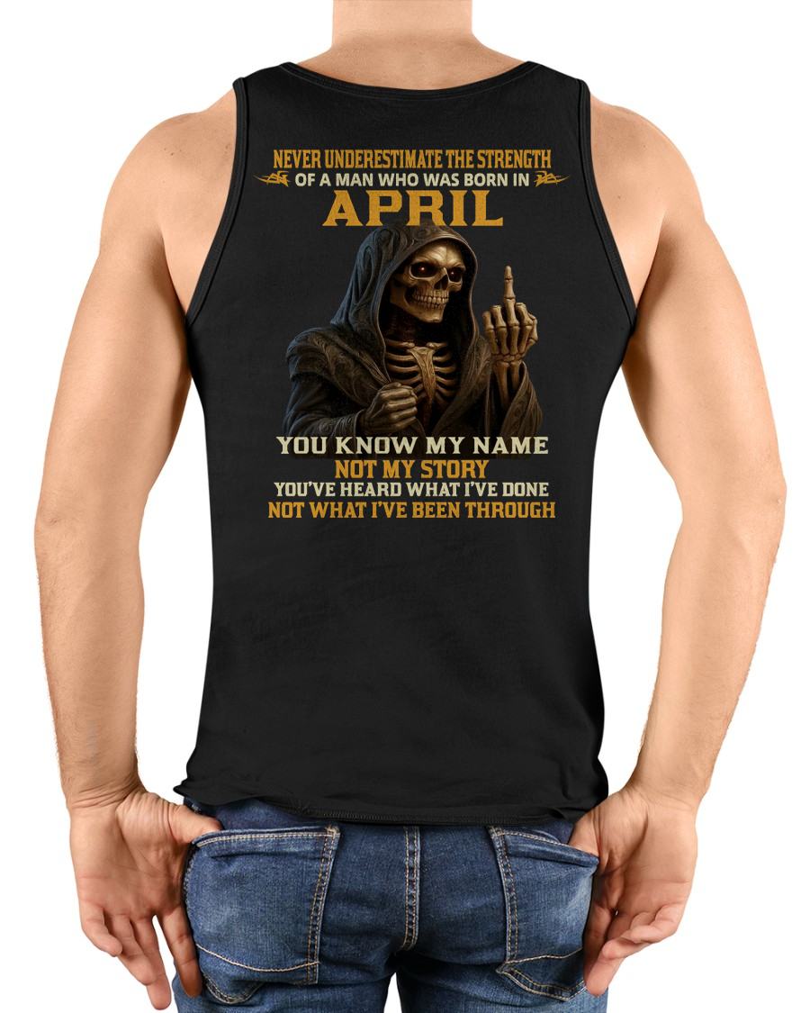 APRIL - NEVER UNDERESTIMATE - BIRTHDAY T-SHIRT FOR MEN - KATE04 (SKU26T-01-06-04)