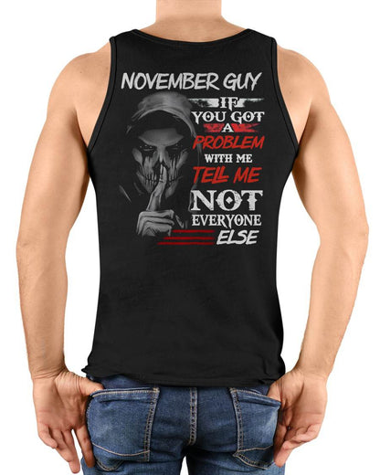 NOVEMBER - IF YOU GOT A PROBLEM WITH ME - BIRTHDAY T-SHIRT FOR MEN - KATE11 (SKU12-251-11)