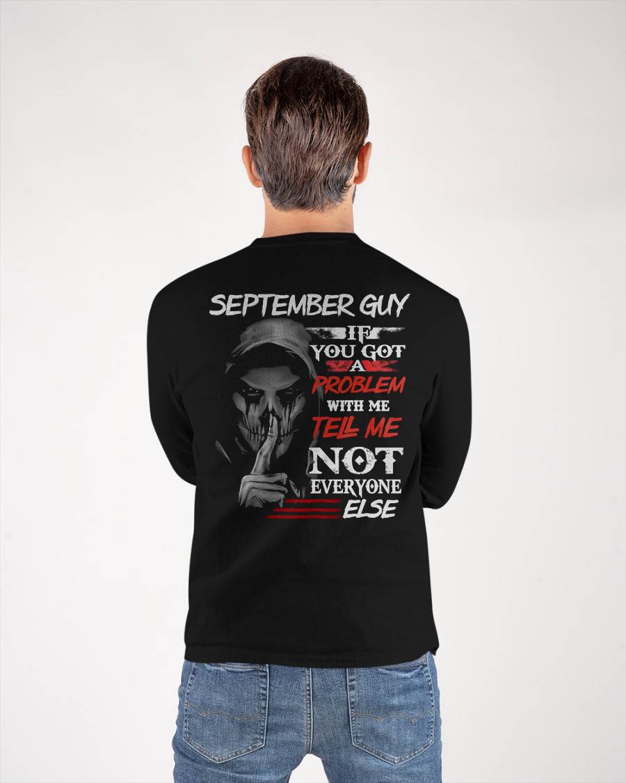 SEPTEMBER - IF YOU GOT A PROBLEM WITH ME - BIRTHDAY T-SHIRT FOR MEN - KATE09 (SKU12-251-09)