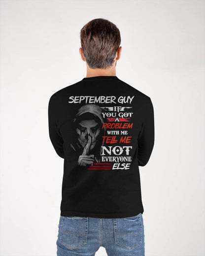 SEPTEMBER - IF YOU GOT A PROBLEM WITH ME - BIRTHDAY T-SHIRT FOR MEN - KATE09 (SKU12-251-09)