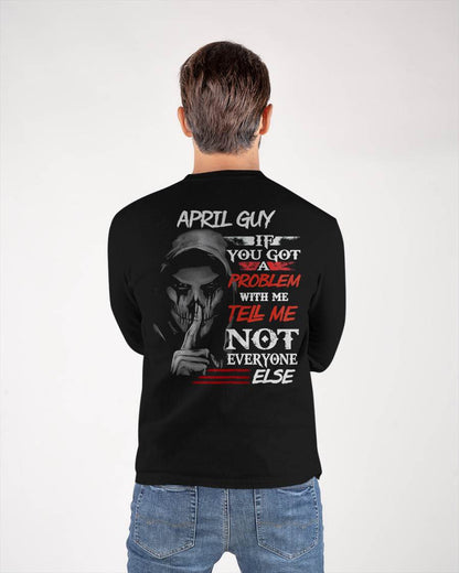 APRIL - IF YOU GOT A PROBLEM WITH ME - BIRTHDAY T-SHIRT FOR MEN - KATE04 (SKU12-251-04)