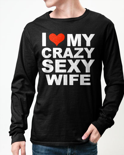 I LOVE MY CRAZY SEXY WIFE - PERFECT GIFT FOR YOUR HUSBAND - KATE00 (SKU12-296)
