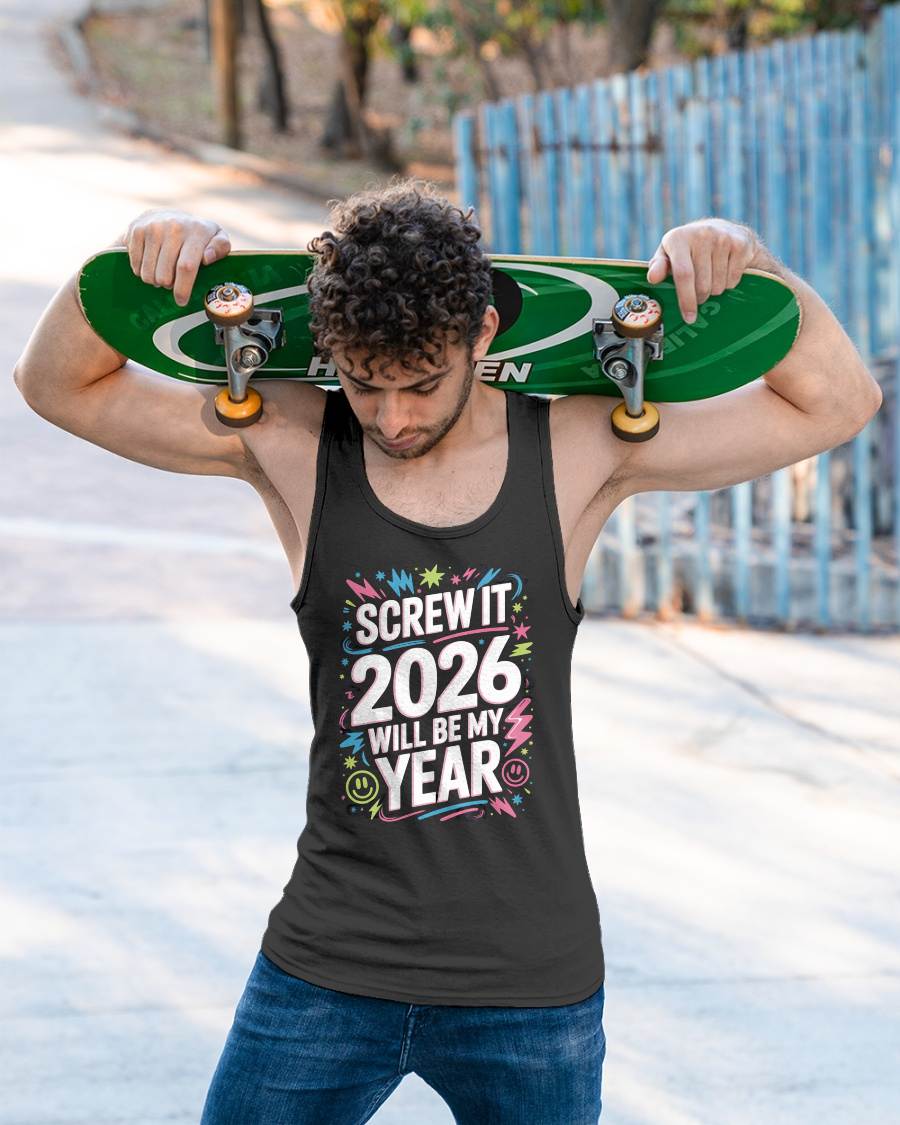 Screw It 2026 Will Be My Year - UNISEX T-SHIRT - KATE00 (SKU2026-NEW-YEAR-08)