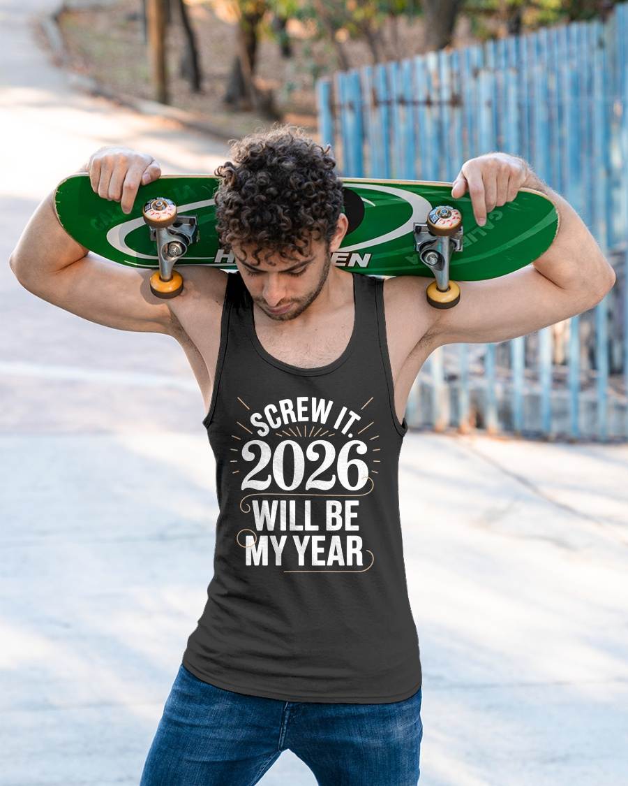 Screw It 2026 Will Be My Year - UNISEX T-SHIRT - KATE00 (SKU2026-NEW-YEAR-03)