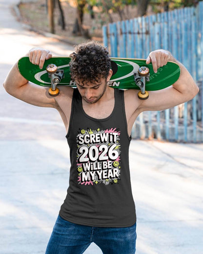 Screw It 2026 Will Be My Year - UNISEX T-SHIRT - KATE00 (SKU2026-NEW-YEAR-11)