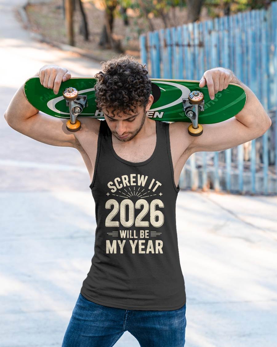 Screw It 2026 Will Be My Year - UNISEX T-SHIRT - KATE00 (SKU2026-NEW-YEAR-02)