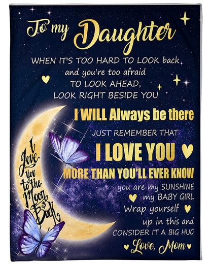 TO MY DAUGHTER BLANKET – I Love You More Than You'll Ever Know – Moon Hug Gift From Mom To Daughter (SKU2605-448)