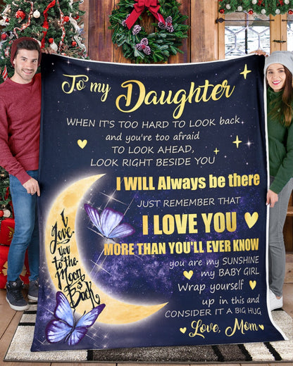 TO MY DAUGHTER BLANKET – I Love You More Than You'll Ever Know – Moon Hug Gift From Mom To Daughter (SKU2605-448)