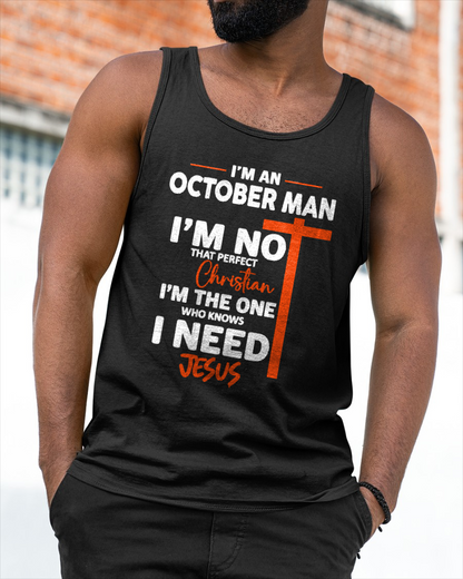 OCTOBER MAN SHIRT – I’m Not That Perfect Christian I Just Need Jesus – Christian Gift For Men (SKU2605-234-10)