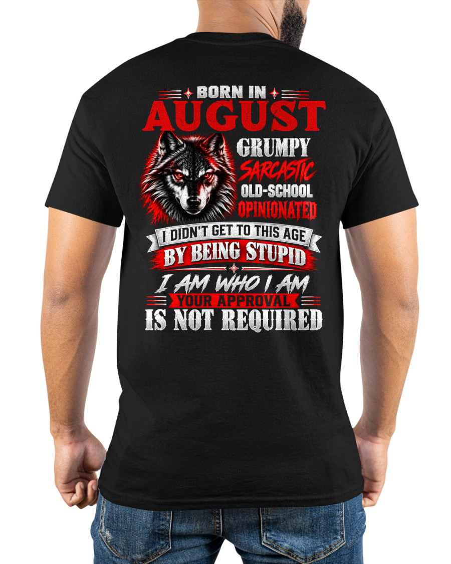AUGUST - Born In August, Grumpy Sarcastic & Your Approval Is Not Required - Gift For Men - KATE08 (SKU2610-32-08)
