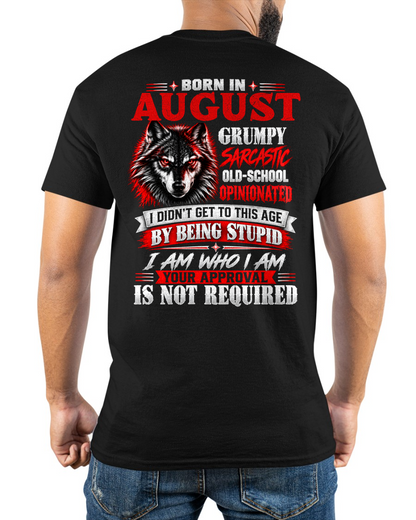 AUGUST - Born In August, Grumpy Sarcastic & Your Approval Is Not Required - Gift For Men - KATE08 (SKU2610-32-08)