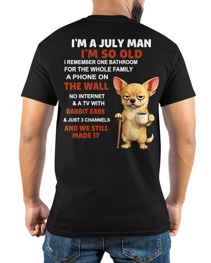 JULY MAN SHIRT – I’m So Old We Still Made It – Vintage Humor Birthday Gift (SKU2604-299-07)