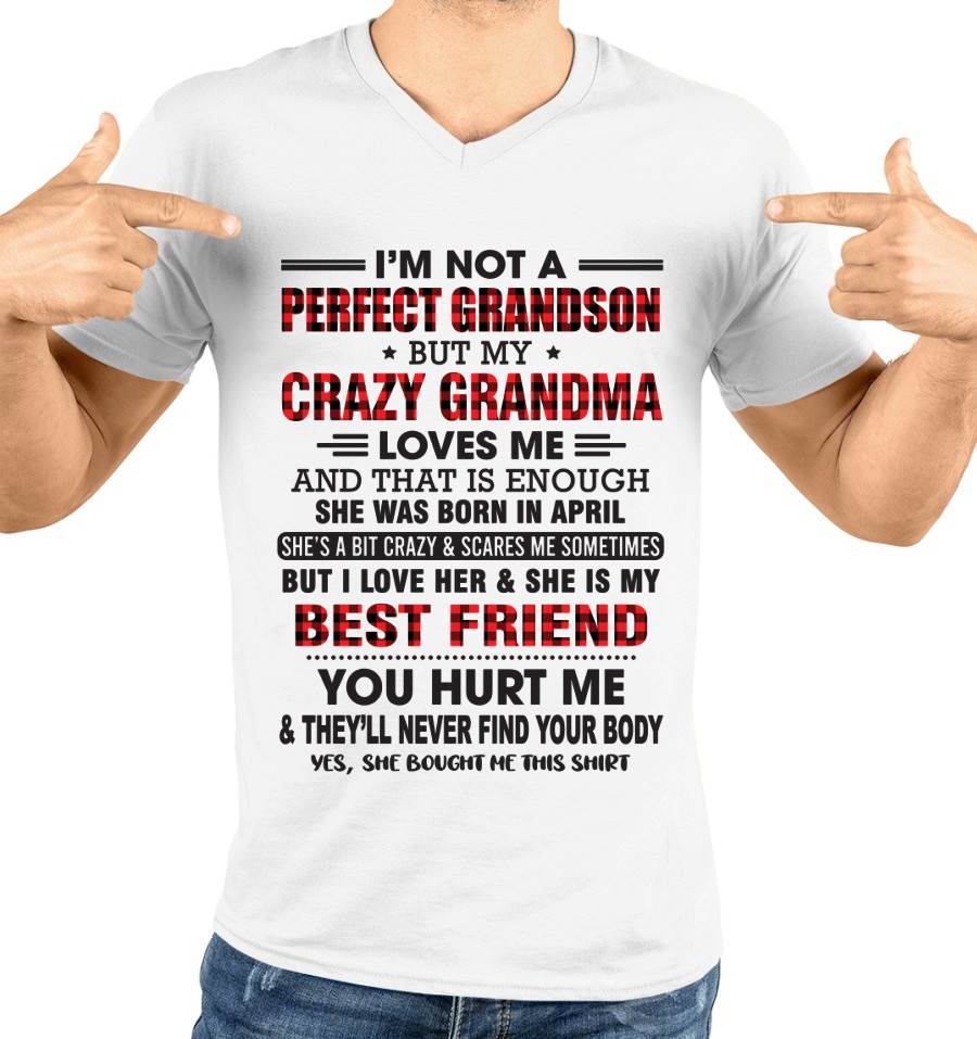 APRIL - I’M NOT A PERFECT GRANDSON BUT MY CRAZY GRANDMA LOVES ME AND THAT IS ENOUGH - FROM GRANDMA - KATE04 (SKU10-167-04)