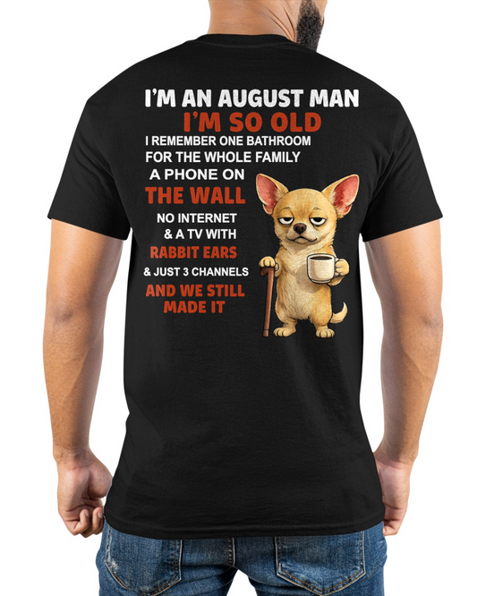 AUGUST MAN SHIRT – I’m So Old We Still Made It – Vintage Humor Birthday Gift (SKU2604-299-08)