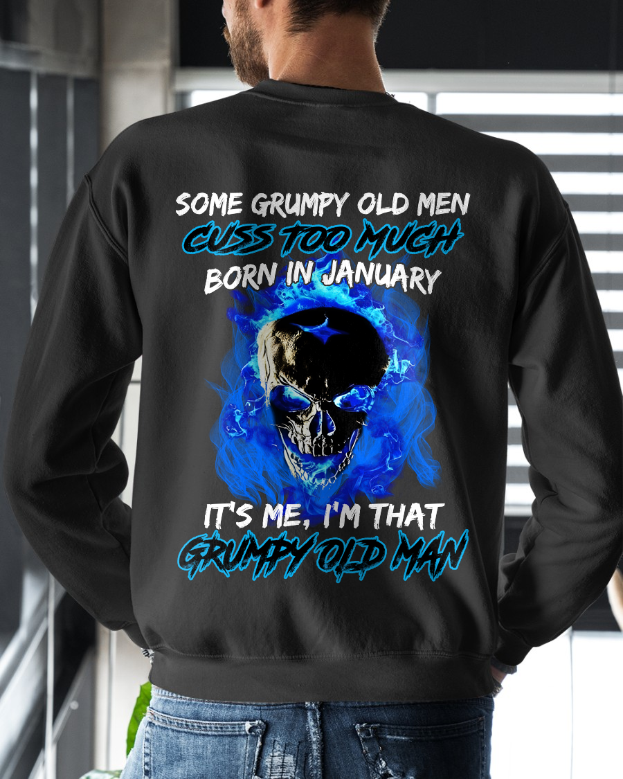 JANUARY MEN SHIRT – Some Grumpy Old Men Cuss Too Much Born In January It’s Me I’m That Grumpy Old Man (SKU2602-191-01)