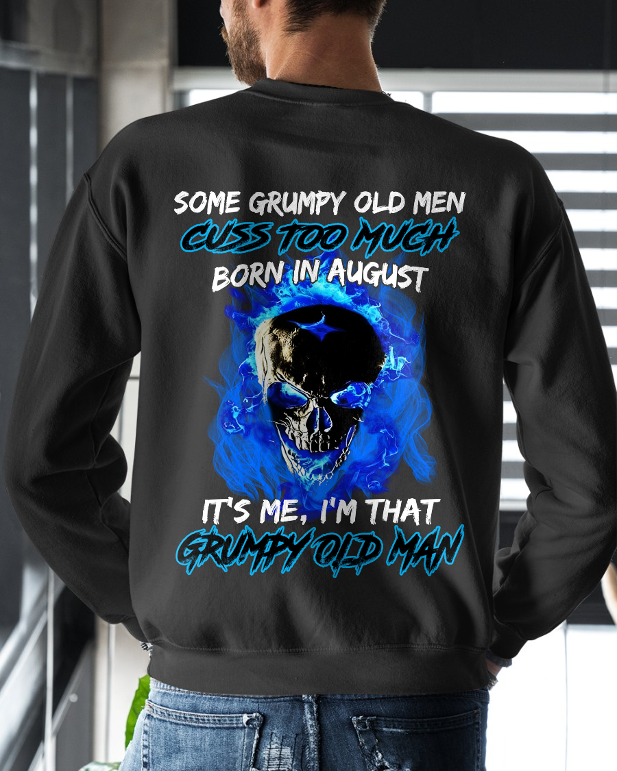 AUGUST MEN SHIRT – Some Grumpy Old Men Cuss Too Much Born In August It’s Me I’m That Grumpy Old Man (SKU2602-191-08)