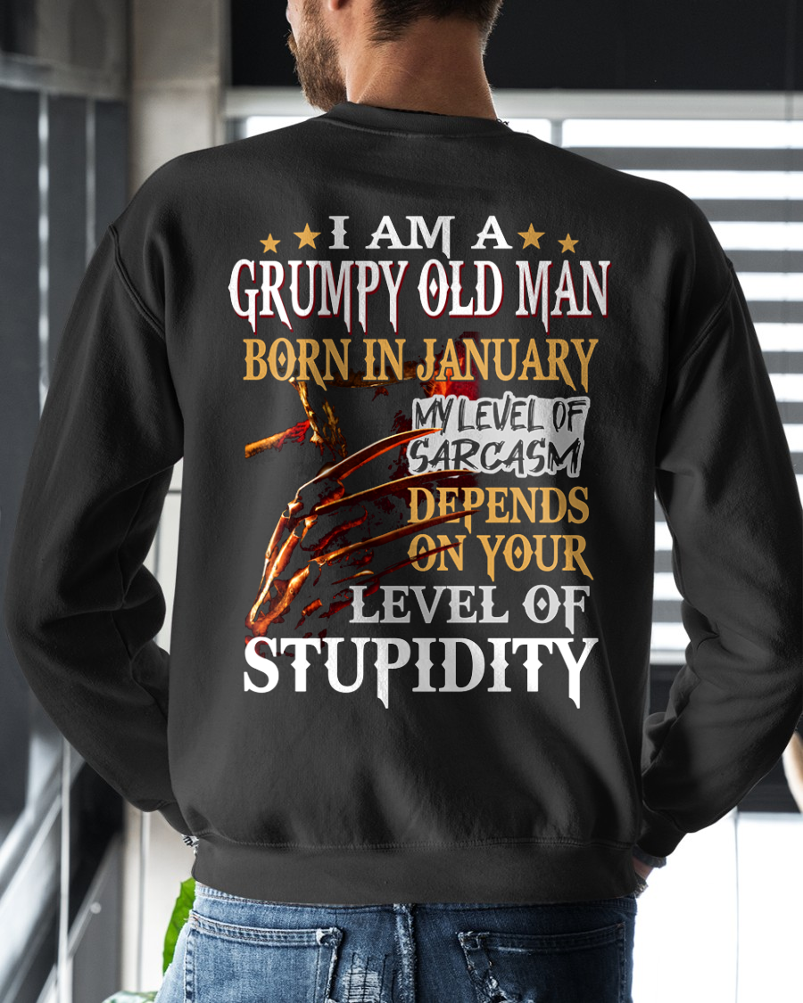 JANUARY SHIRT – I Am A Grumpy Old Man Born In January – My Level Of Sarcasm Depends On Your Level Of Stupidity – Men Shirt – KATE01 (SKU2602-138-01)
