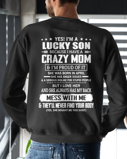 APRIL SHIRT - Yes! I'm A Lucky Son Because I Have A Crazy Mom - Perfect Gift For Son - FROM MOM TO SON - KATE04 (SKU2609-161-04)