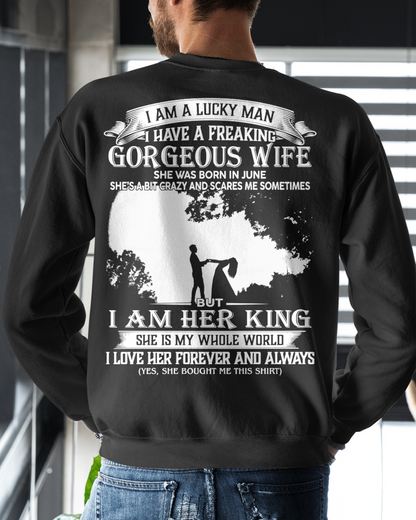 JUNE – I Am A Lucky Man I Have A Freaking Gorgeous Wife She Was Born In June But I Am Her King I Love Her Forever And Always – From Wife To Husband (SKU2602-200-06)