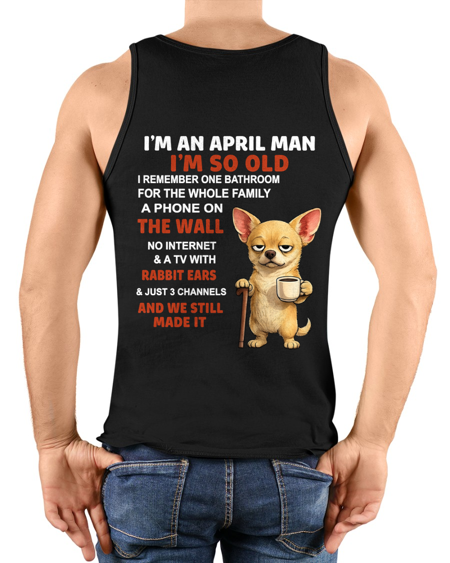 APRIL MAN SHIRT – I’m So Old We Still Made It – Vintage Humor Birthday Gift (SKU2604-299-04)