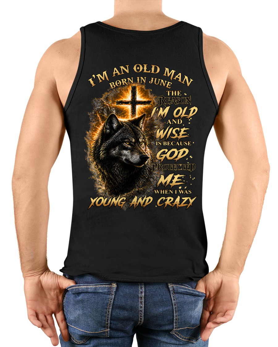JUNE OLD MAN WOLF SHIRT – God Protected Me When I Was Young And Crazy – Christian Birthday Gift For Men (SKU2605-37-06)