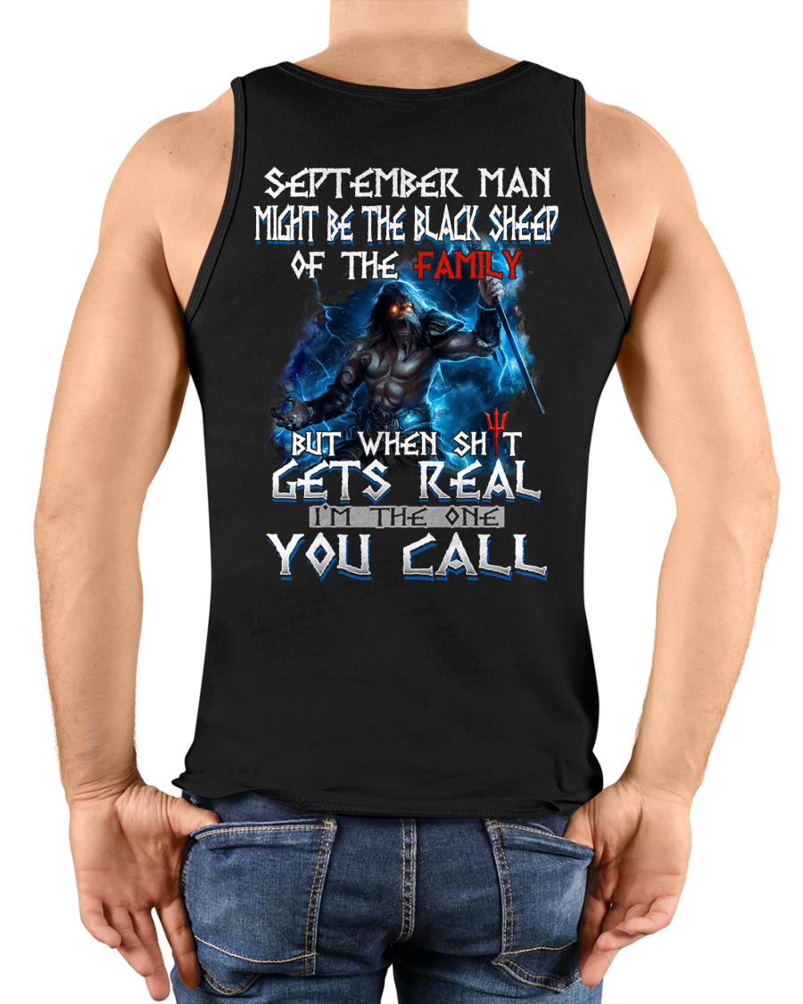 SEPTEMBER MEN SHIRT – September Man Might Be The Black Sheep Of The Family But When Sh*t Gets Real I’m The One You Call (SKU2602-139-09)