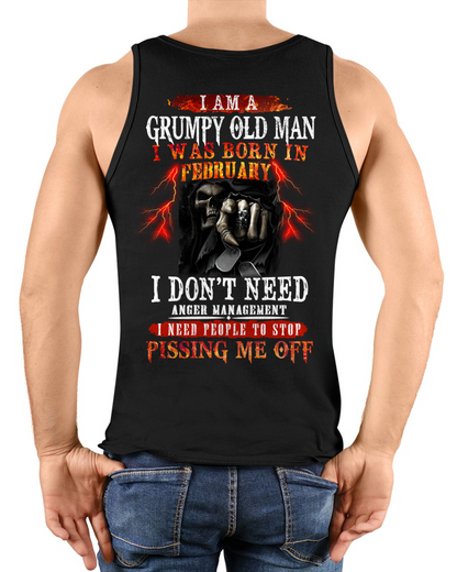 FEBRUARY SHIRT – Grumpy Old Man, I Don’t Need Anger Management, I Need People to Stop Pissing Me Off – KATE02 (SKU26T-01318-02)