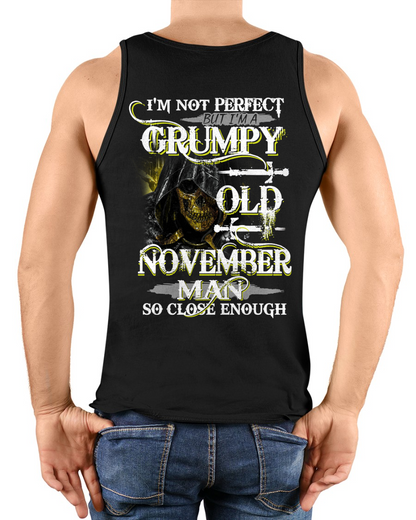 NOVEMBER SHIRT – I’m Not Perfect But I’m A Grumpy Old November Man – So Close Enough – KATE11 (SKU26T-01242-11)